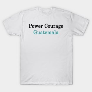 Power Courage Guatemala T-Shirt